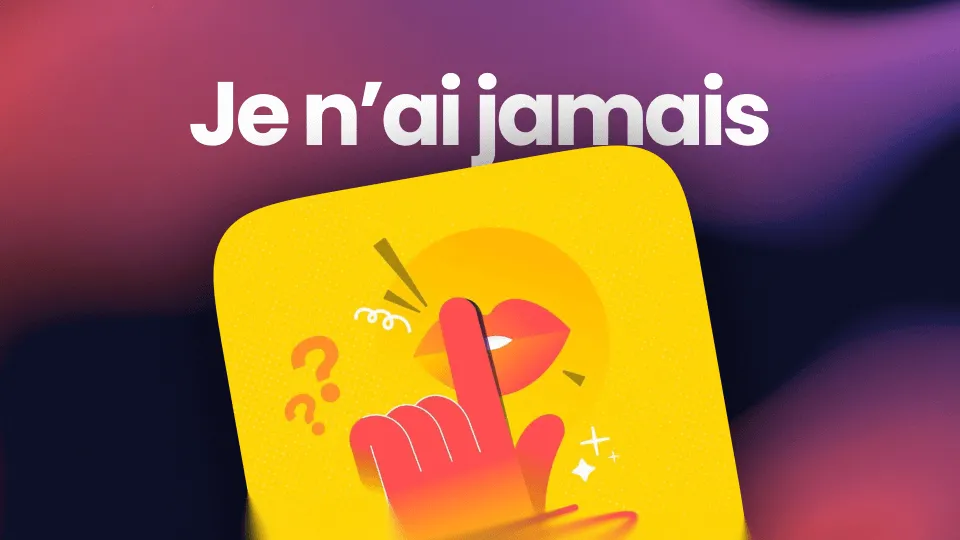 Je n'ai jamais : +200 Questions (Hot, Drôles, Hard) pour Révéler les Secrets de tes Potes !