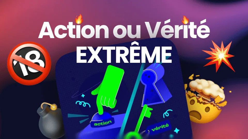 Action ou Vérité Extrême : +100 Questions & Défis qui Vont Trop Loin 😈
