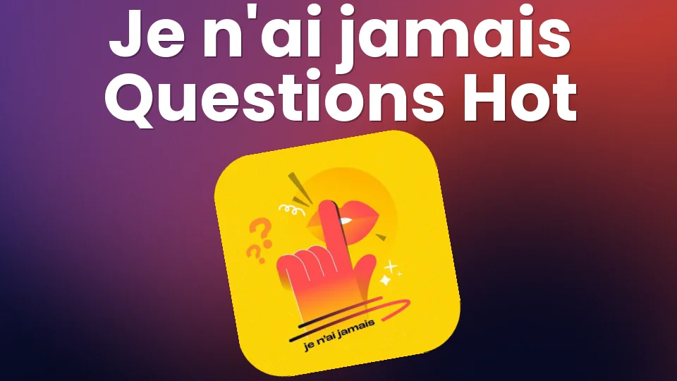 Je n'ai jamais : 35 questions hot pour l'apéro 🔥