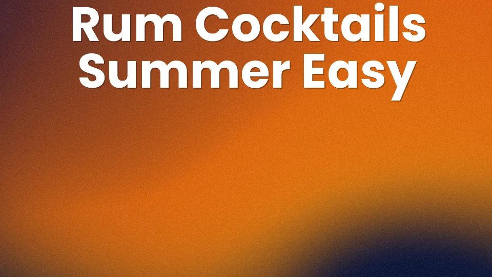 5 Easy Rum Cocktails for Summer ?