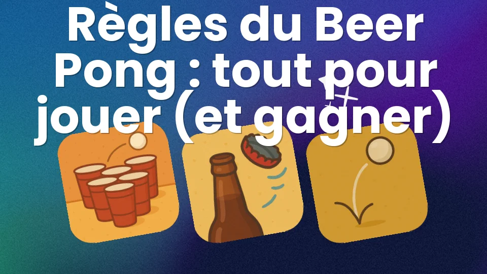 Règles du Beer Pong : tout pour jouer (et gagner) 🏓