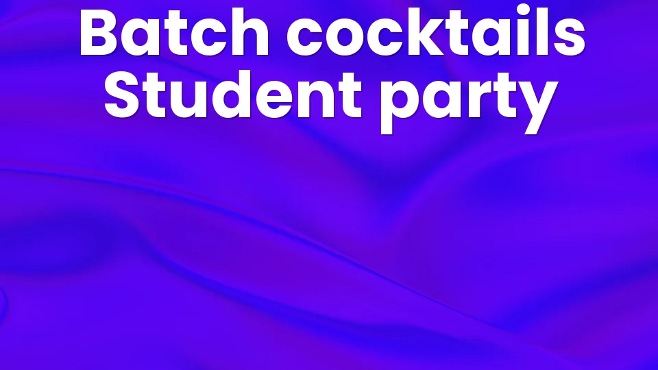 8 Batch Cocktails for Your Student Party Night 🍹