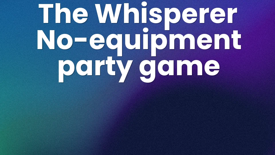 The Whisperer: The No-Equipment Game That Causes Chaos 🤫