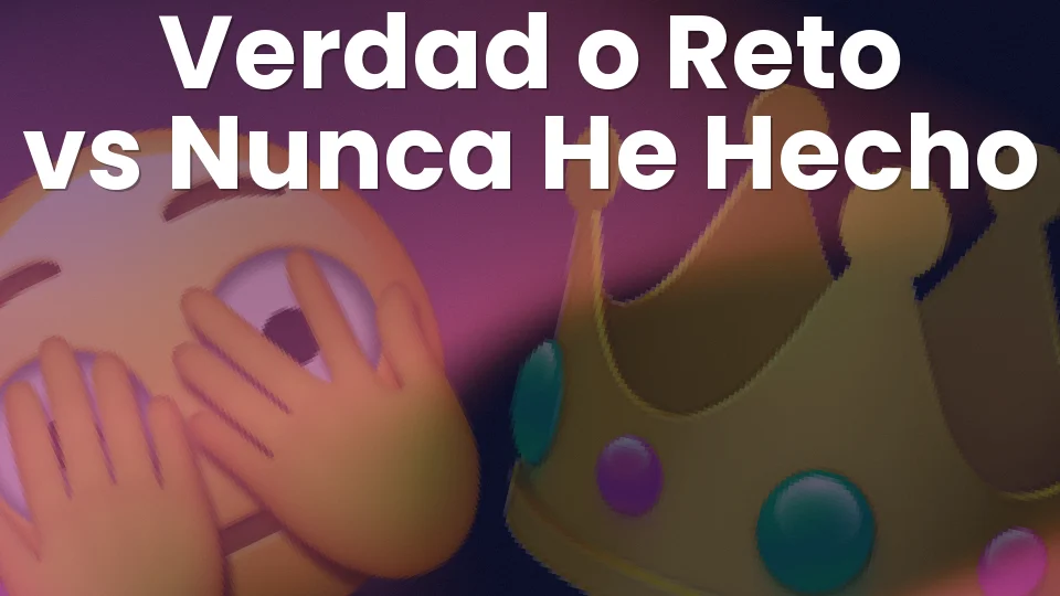 Verdad o Reto vs Nunca He Hecho: ¿cuál lanzar esta noche? ?