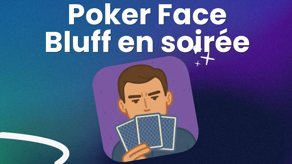 Poker Face : le jeu de soirée qui teste ton bluff ?