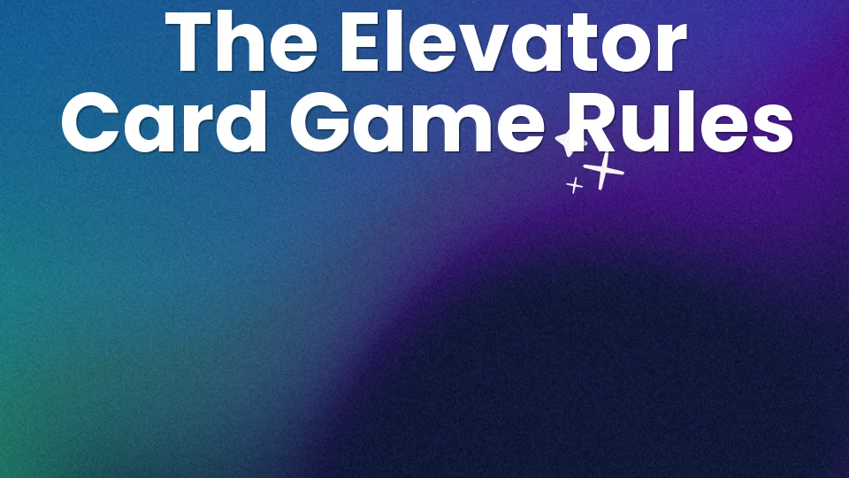 The Elevator Card Game ? Rules & How to Play