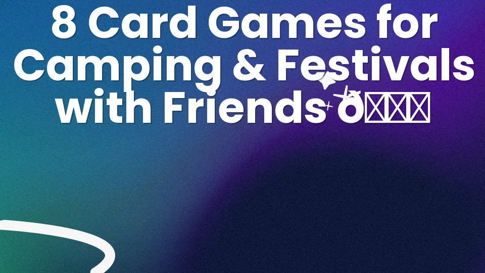 8 Card Games for Camping & Festivals with Friends 🃏