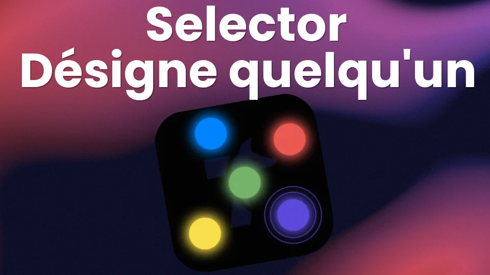 Selector : le jeu qui désigne quelqu'un en 3 secondes 👆