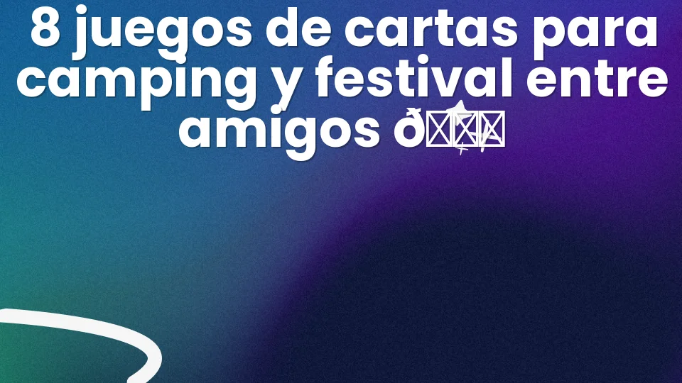 8 juegos de cartas para camping y festival entre amigos 🃏