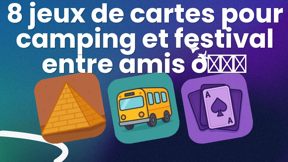 8 jeux de cartes pour camping et festival entre amis 🃏