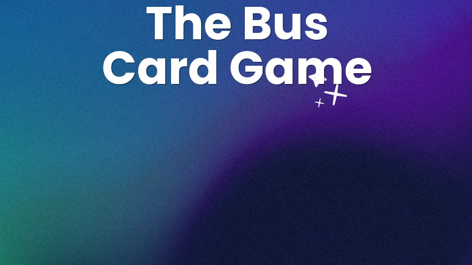 Bus Card Game Rules: The 3-Phase Drinking Game ?