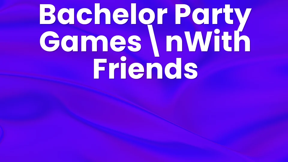 10 Bachelor Party Games With Friends for an Epic Night 🎉