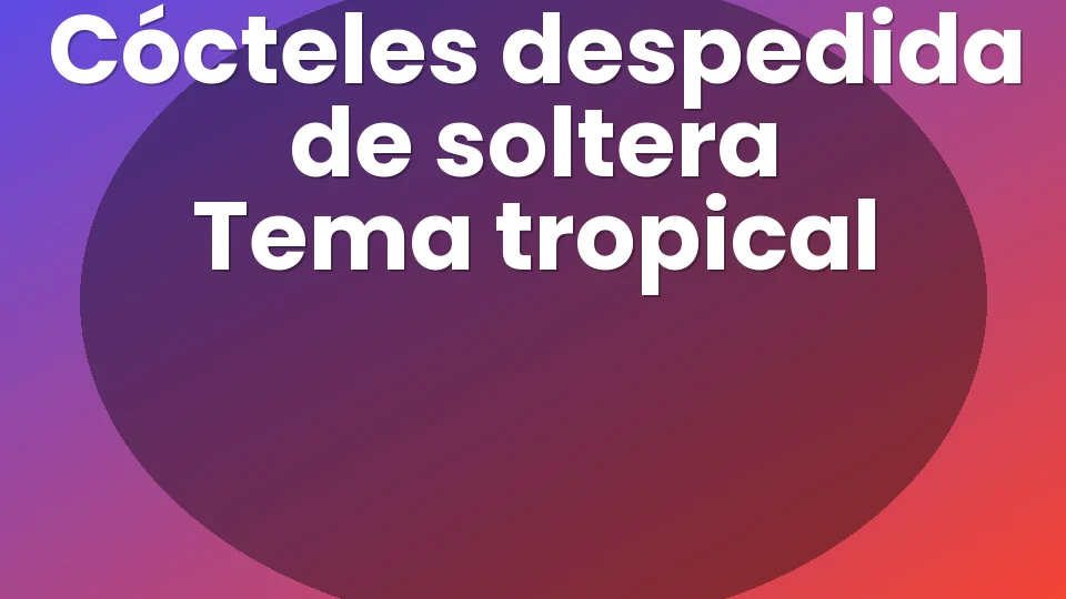 3 cócteles tropicales para una despedida de soltera inolvidable 🌴
