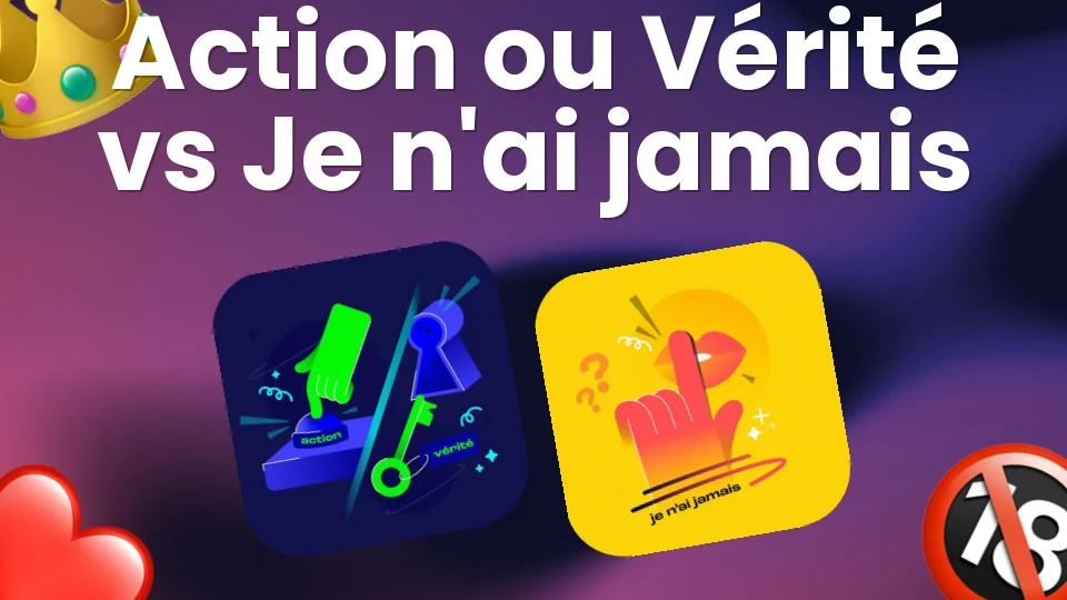 Action ou Vérité vs Je n'ai jamais : lequel lancer ce soir ? ?