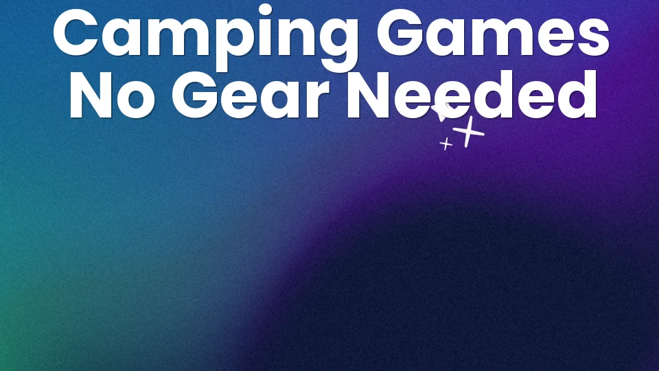 🏕️ 10 No-Gear Camping & Festival Games