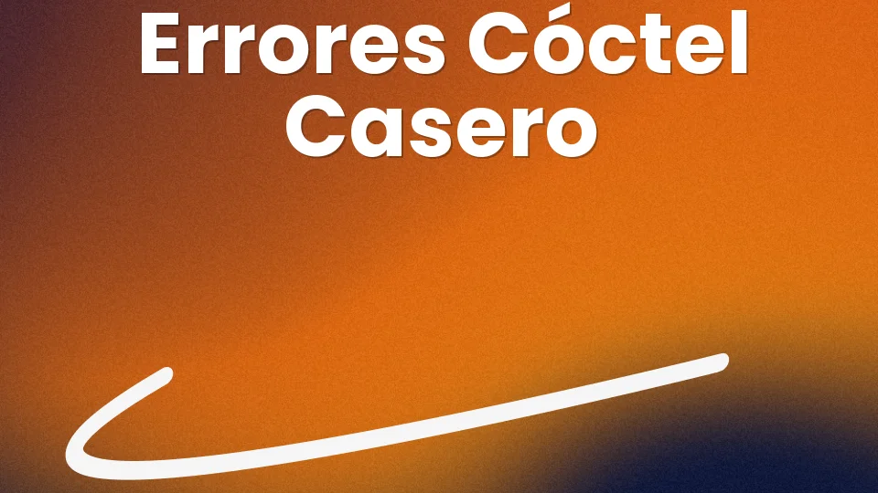 7 errores que arruinan tu cóctel casero ?