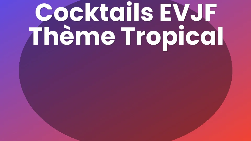 3 cocktails tropicaux pour un EVJF inoubliable 🌴