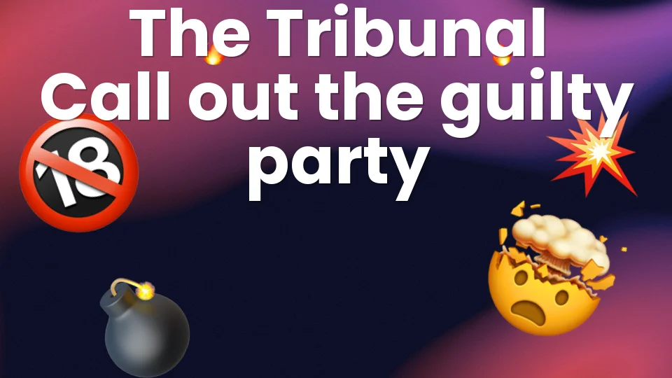 🔨 The Tribunal: Call Out the Guilty Party of Your Night