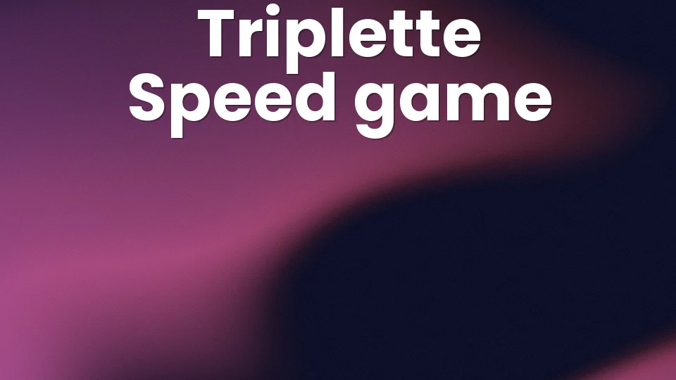 Triplette: The Speed Game That Breaks Everyone's Brain ?
