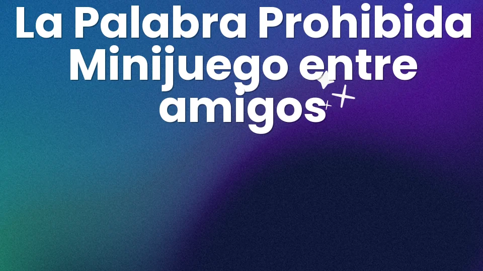 La palabra prohibida ? el minijuego que vuelve locos a los amigos