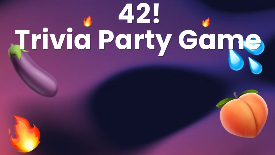 42! : the trivia game that saves your party ?