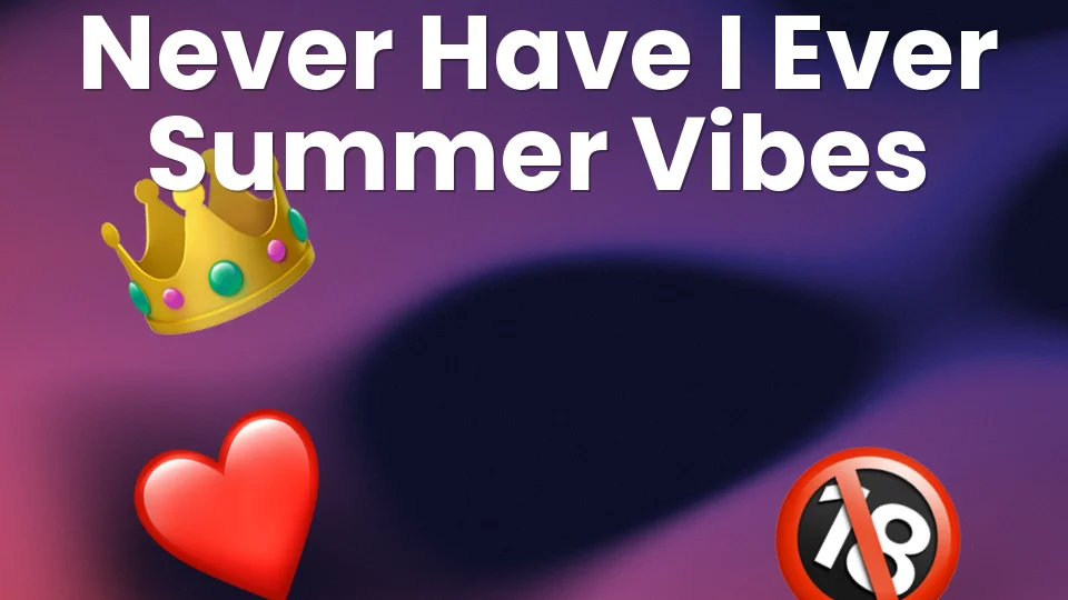 Never Have I Ever: 35 Summer Party Questions ?