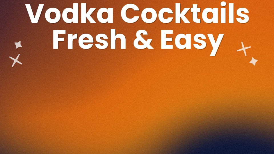8 Easy & Fresh Vodka Cocktails for Summer 🍹