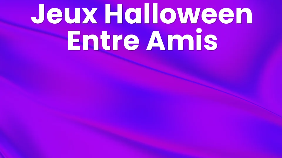 Top 8 jeux soirée Halloween entre amis ?