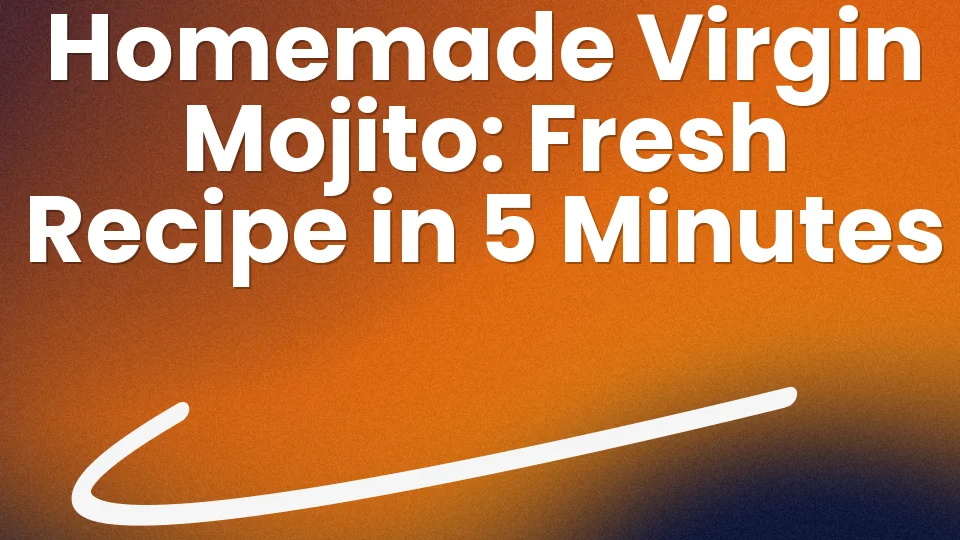 Homemade Virgin Mojito: Fresh Recipe in 5 Minutes 🍃