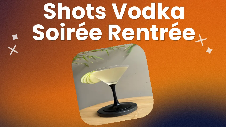 3 shots vodka pour lancer ta soirée rentrée 🍏