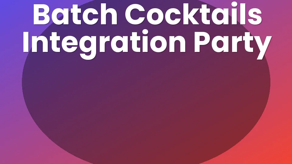 6 Batch Cocktails for Your Integration Party ?